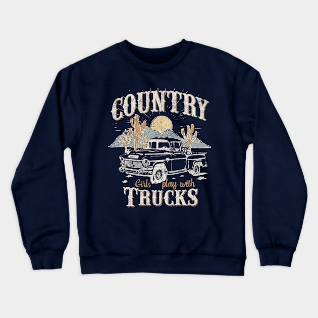 Country girls play with Trucks Crewneck Sweatshirt by live in the moment